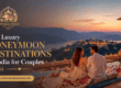 Best Luxury Honeymoon Destinations in India for Couples