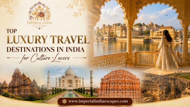 Top Luxury Travel Destinations in India for Culture Lovers