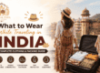 What to Wear While Traveling in India